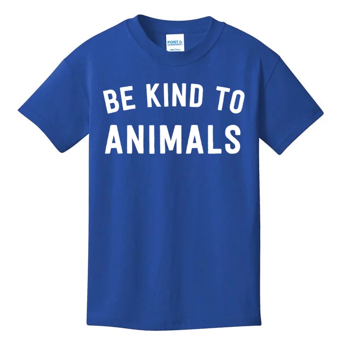 Be Kind To Animals Gift Cute Animal Lover Gift Kids T-Shirt