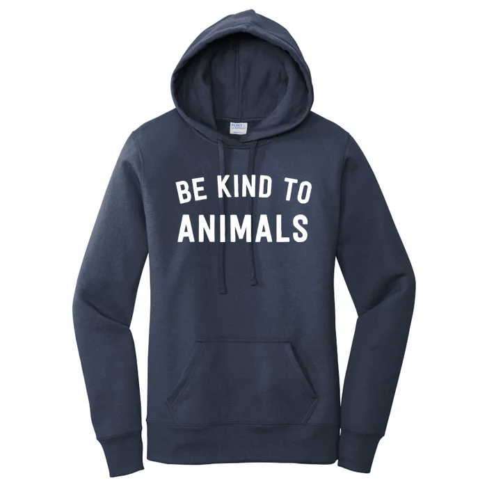 Be Kind To Animals Gift Cute Animal Lover Gift Women's Pullover Hoodie