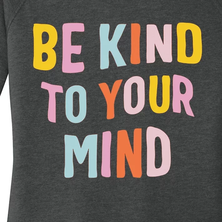 Be Kind To Your Mind For Mental Health Awareness Women's Perfect Tri Tunic Long Sleeve Shirt