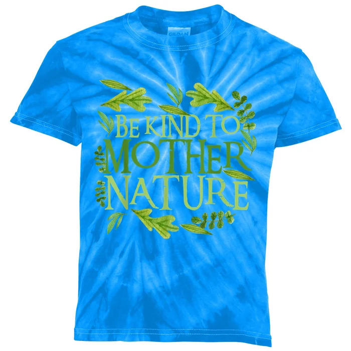 Be Kind To Mother Earth Day Funny Quote Nature Gift Kids Tie-Dye T-Shirt