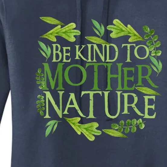 Be Kind To Mother Earth Day Funny Quote Nature Gift Women's Pullover Hoodie