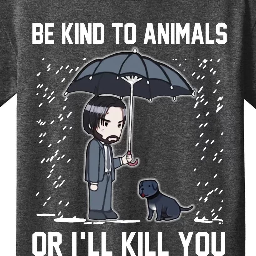 Be Kind To Animals Or I Will Kill You Kids T-Shirt