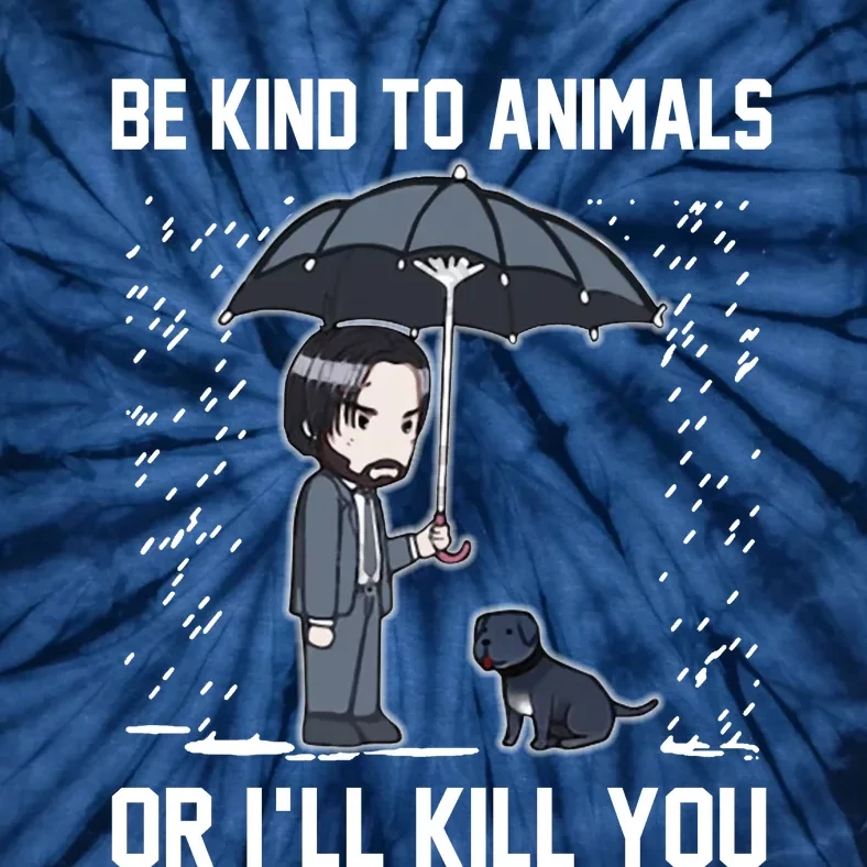 Be Kind To Animals Or I Will Kill You Tie-Dye T-Shirt