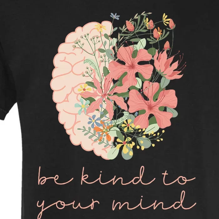 Be Kind To Your Mind Mental Health Matters Awareness Anxiety Garment-Dyed Heavyweight T-Shirt