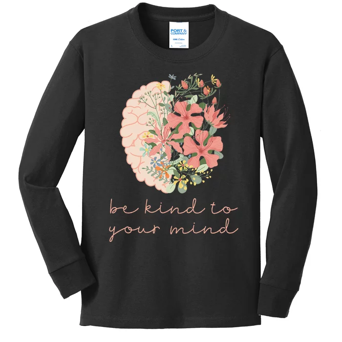 Be Kind To Your Mind Mental Health Matters Awareness Anxiety Kids Long Sleeve Shirt