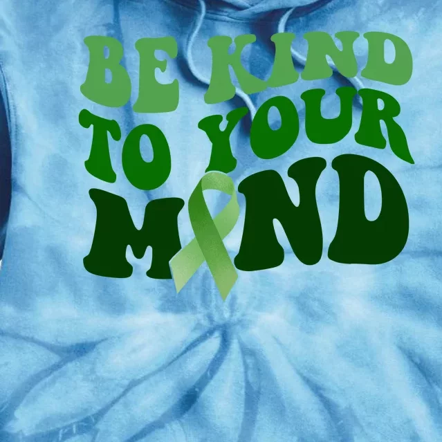 Be Kind To Your Mind Mental Health Awareness Ribbon Tie Dye Hoodie