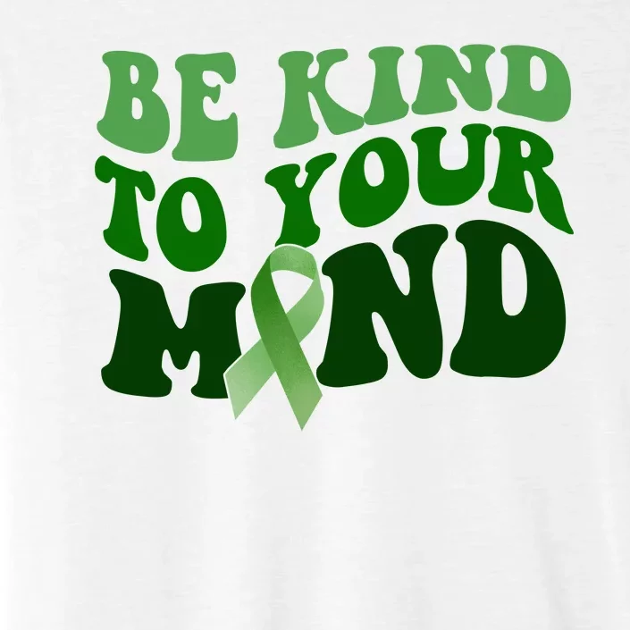 Be Kind To Your Mind Mental Health Awareness Ribbon ChromaSoft Performance T-Shirt