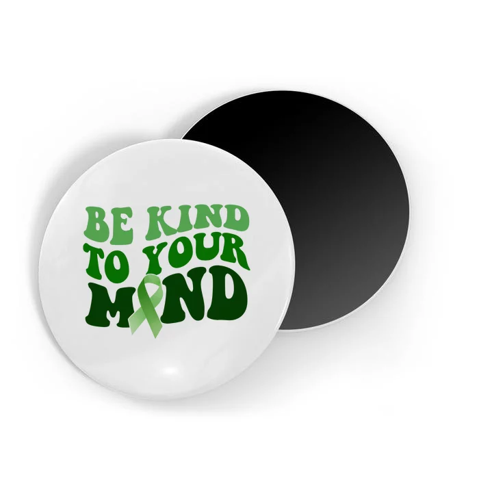 Be Kind To Your Mind Mental Health Awareness Ribbon Magnet