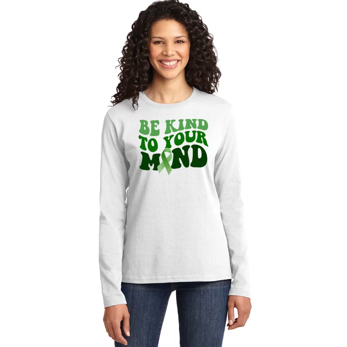 Be Kind To Your Mind Mental Health Awareness Ribbon Ladies Long Sleeve Shirt