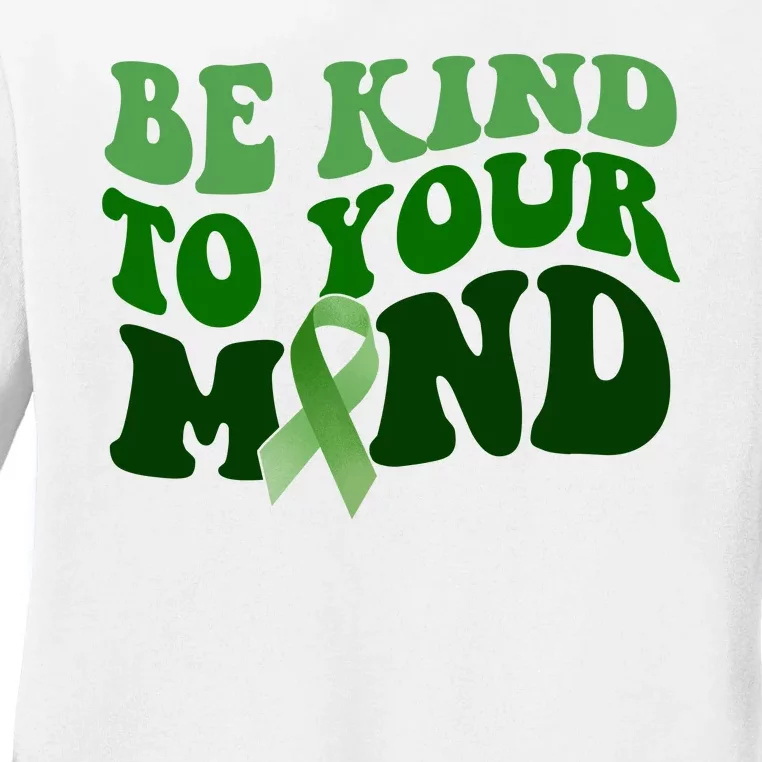 Be Kind To Your Mind Mental Health Awareness Ribbon Ladies Long Sleeve Shirt