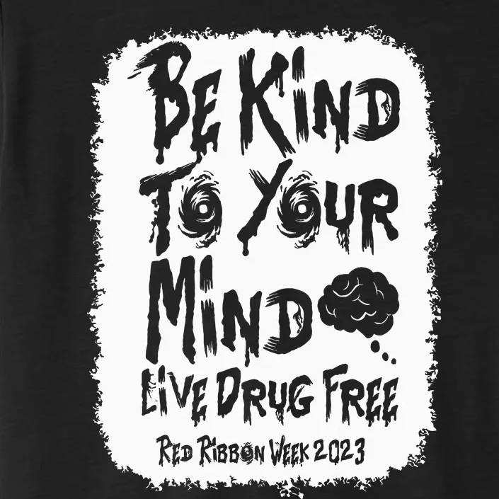 be kind to your mind Red Ribbon week drug free ChromaSoft Performance T-Shirt