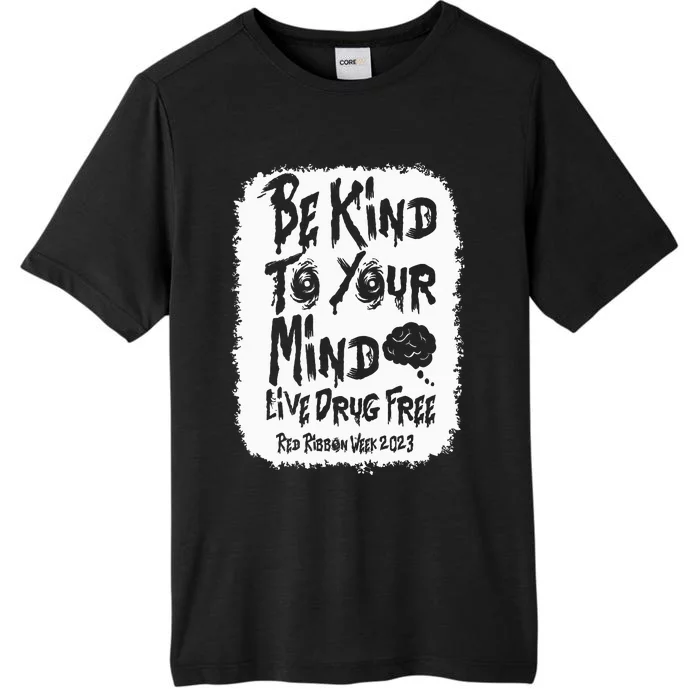 be kind to your mind Red Ribbon week drug free ChromaSoft Performance T-Shirt