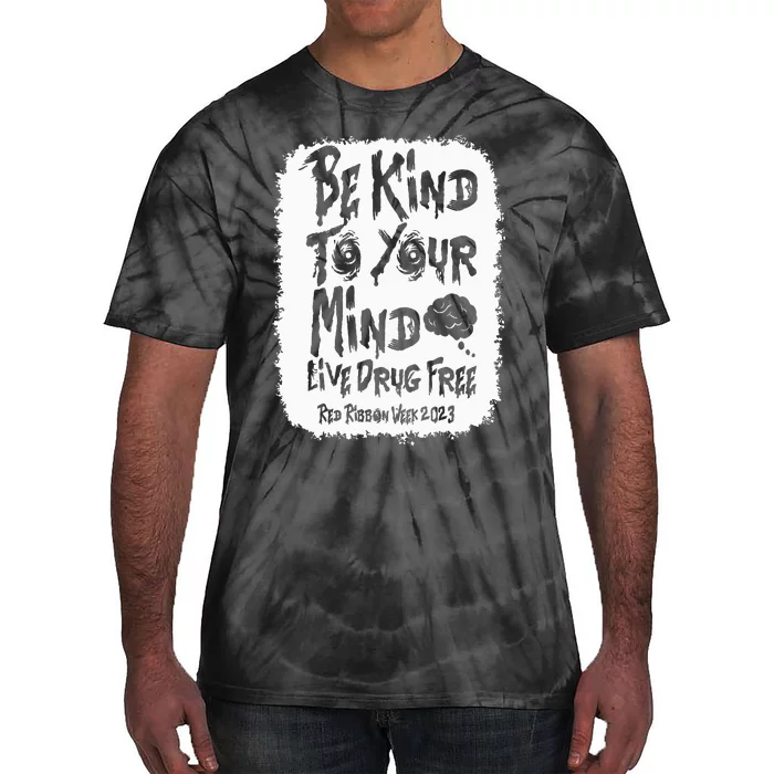 be kind to your mind Red Ribbon week drug free Tie-Dye T-Shirt