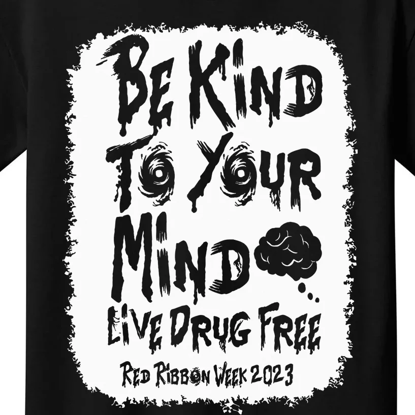 be kind to your mind Red Ribbon week drug free Kids T-Shirt