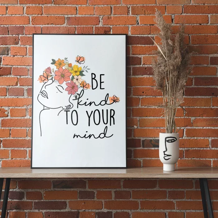 Be Kind To Your Mind Colorful Flower Mental Health Poster