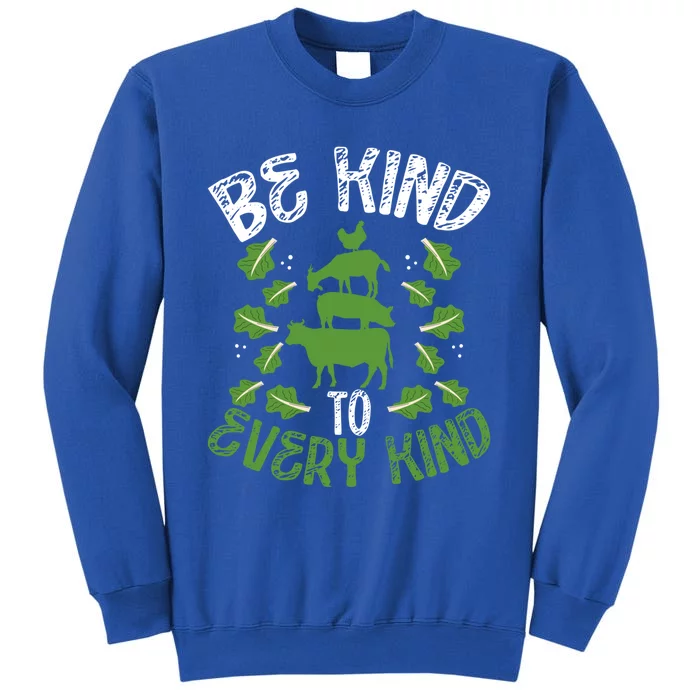 Be Kind To Every Kind Veganism Gift Tall Sweatshirt