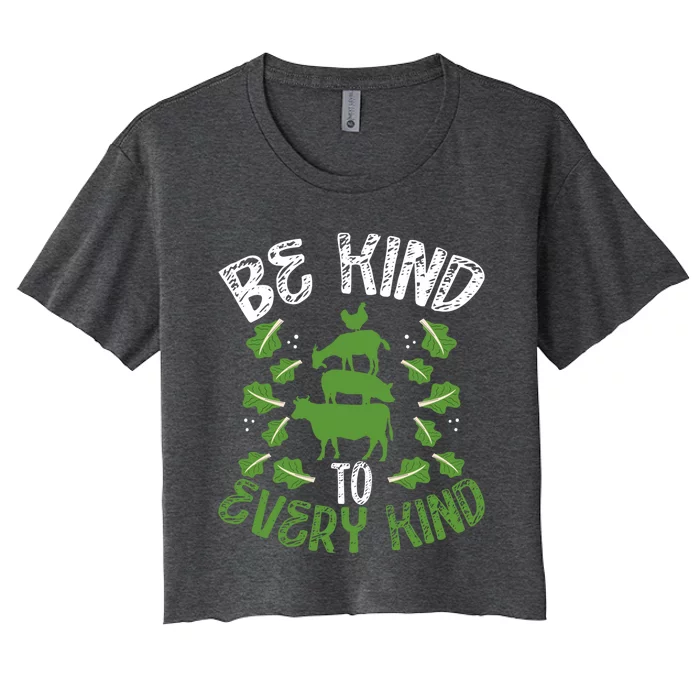 Be Kind To Every Kind Veganism Gift Women's Crop Top Tee