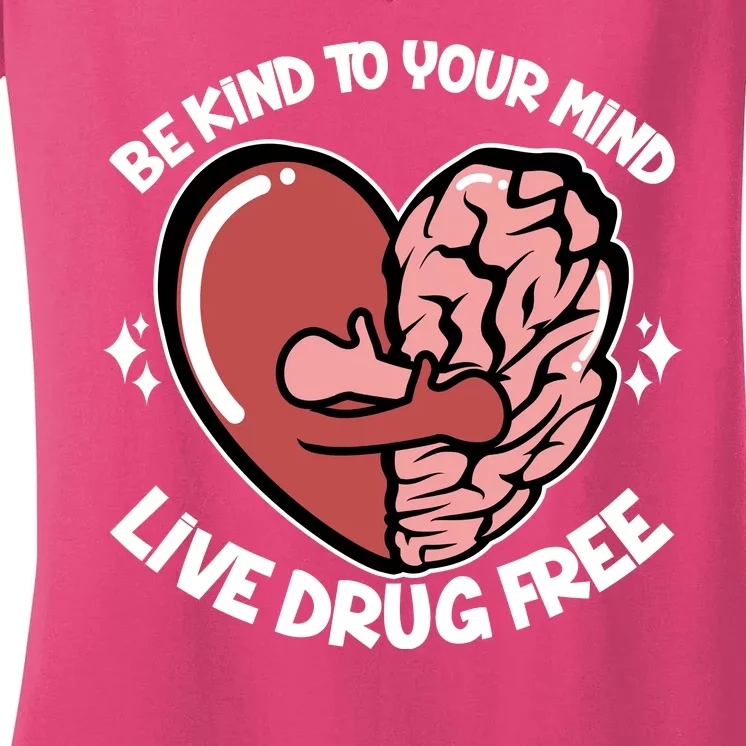 Be Kind To Your Mind Live Drug Free Women's V-Neck T-Shirt