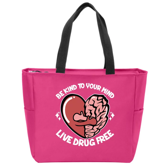 Be Kind To Your Mind Live Drug Free Zip Tote Bag