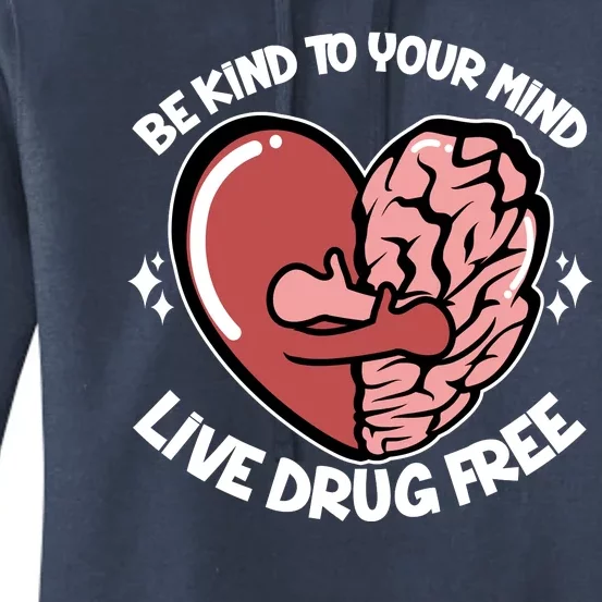 Be Kind To Your Mind Live Drug Free Women's Pullover Hoodie