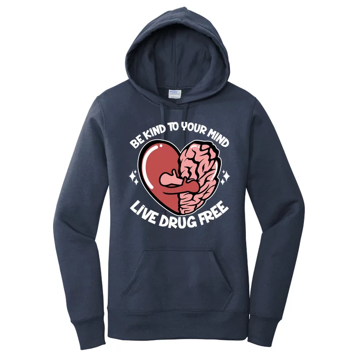 Be Kind To Your Mind Live Drug Free Women's Pullover Hoodie