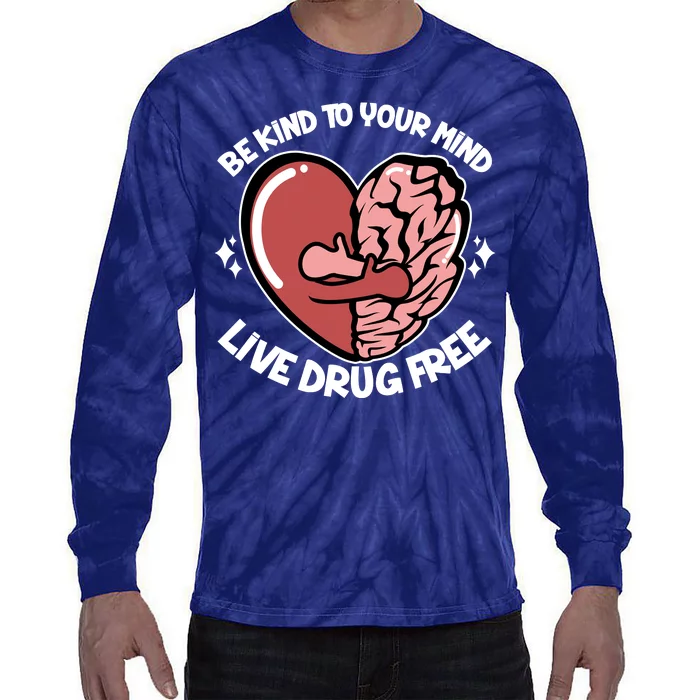 Be Kind To Your Mind Live Drug Free Tie-Dye Long Sleeve Shirt