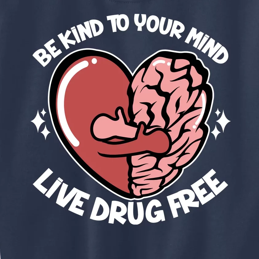 Be Kind To Your Mind Live Drug Free Kids Sweatshirt