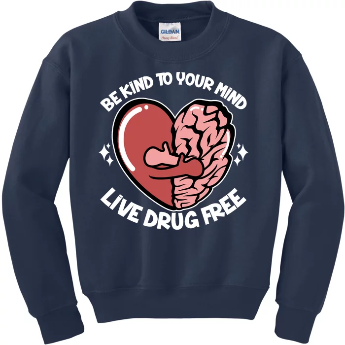 Be Kind To Your Mind Live Drug Free Kids Sweatshirt