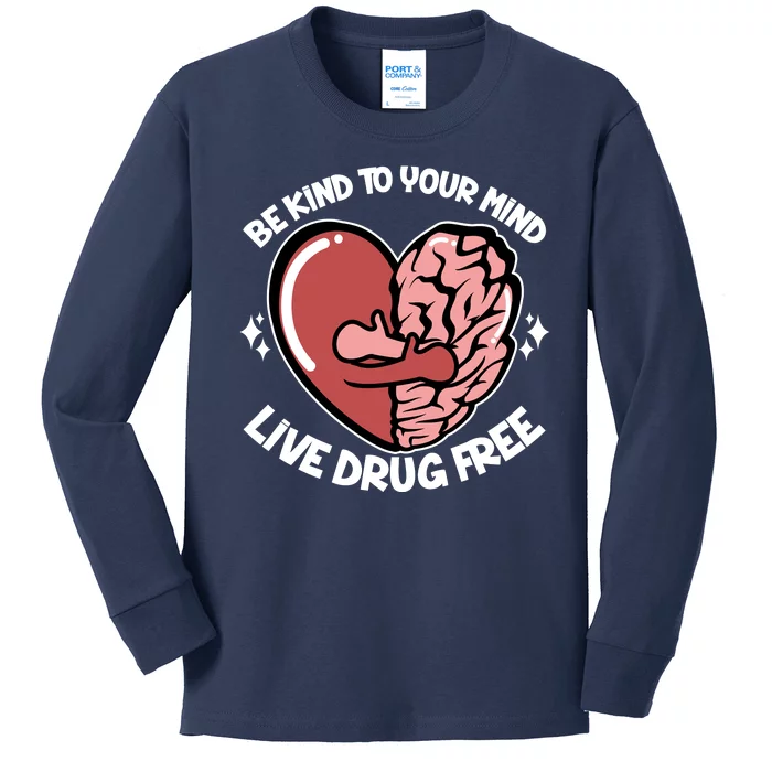 Be Kind To Your Mind Live Drug Free Kids Long Sleeve Shirt