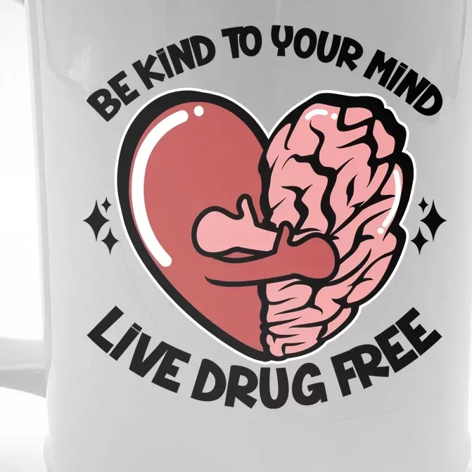 Be Kind To Your Mind Live Drug Free Front & Back Beer Stein