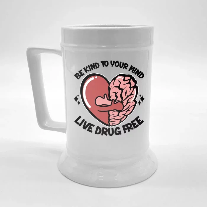 Be Kind To Your Mind Live Drug Free Front & Back Beer Stein