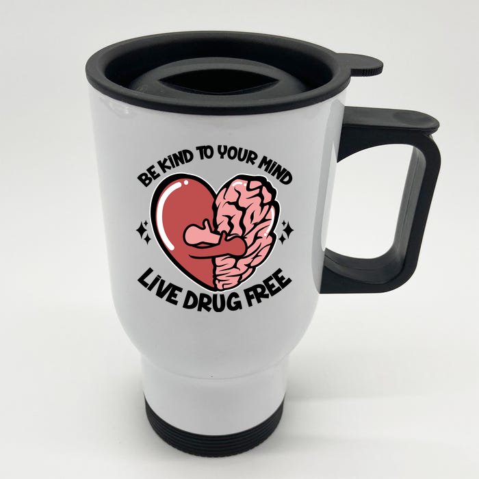 Be Kind To Your Mind Live Drug Free Front & Back Stainless Steel Travel Mug