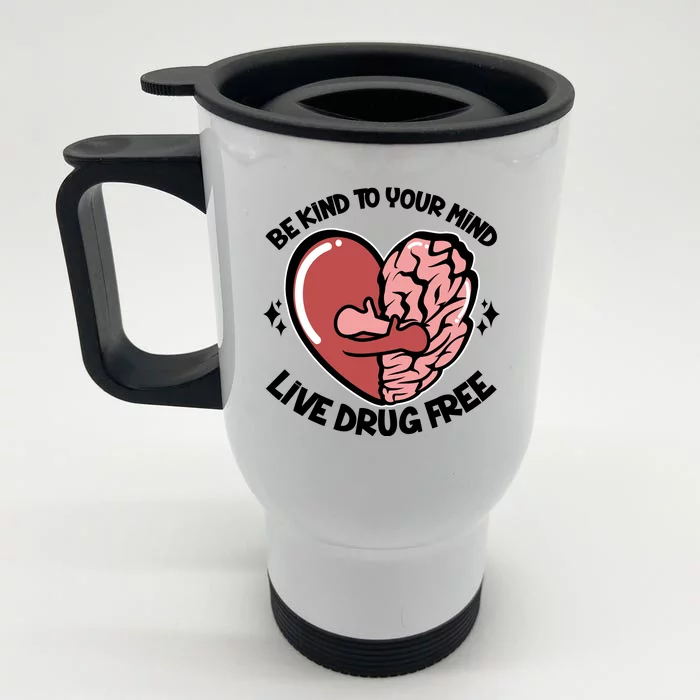 Be Kind To Your Mind Live Drug Free Front & Back Stainless Steel Travel Mug