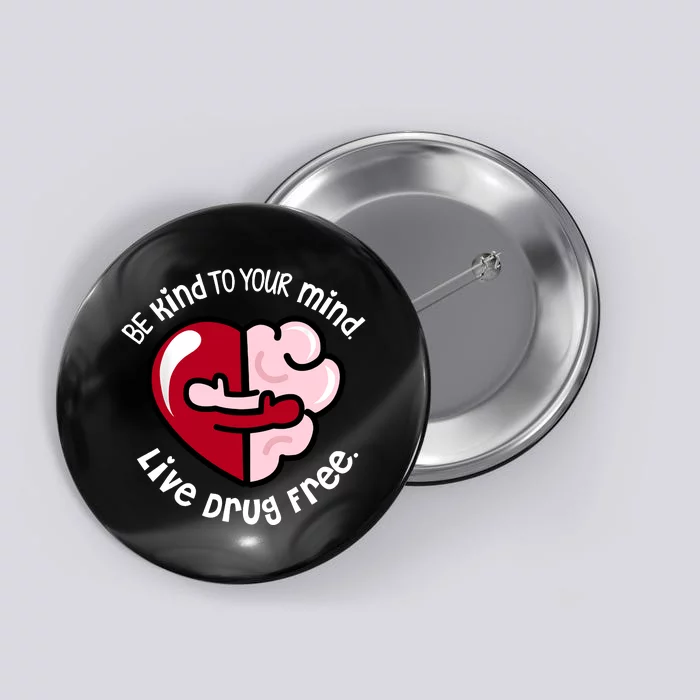 Be Kind To Your Mind Live Drug Free Button