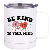 Be Kind To Your Mind Groovy Retro Mental Health Awareness 12 oz Stainless Steel Tumbler Cup