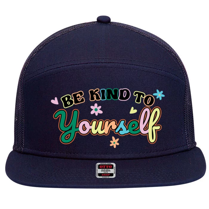 Be Kind To Yourself Colorful Self Love 7 Panel Mesh Trucker Snapback Hat