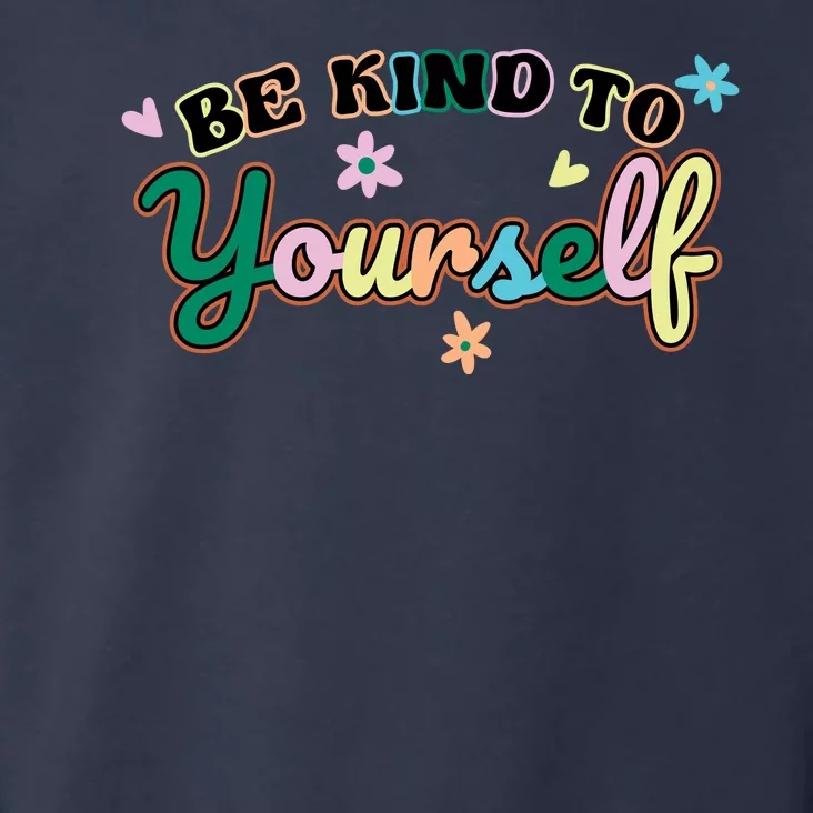 Be Kind To Yourself Colorful Self Love Toddler Hoodie