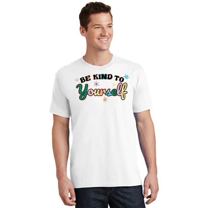 Be Kind To Yourself Colorful Self Love T-Shirt