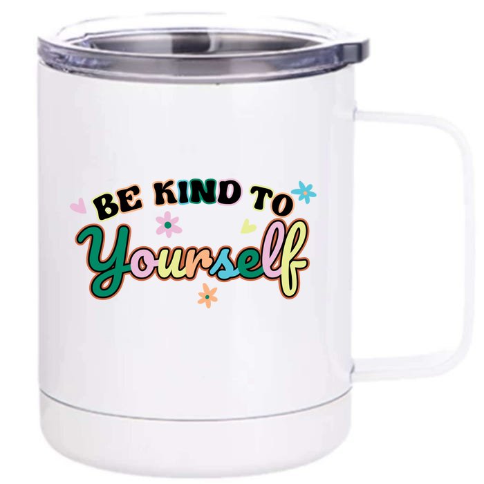 Be Kind To Yourself Colorful Self Love Front & Back 12oz Stainless Steel Tumbler Cup