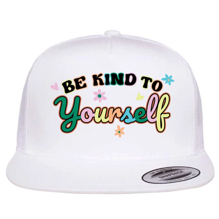 Be Kind To Yourself Colorful Self Love Flat Bill Trucker Hat