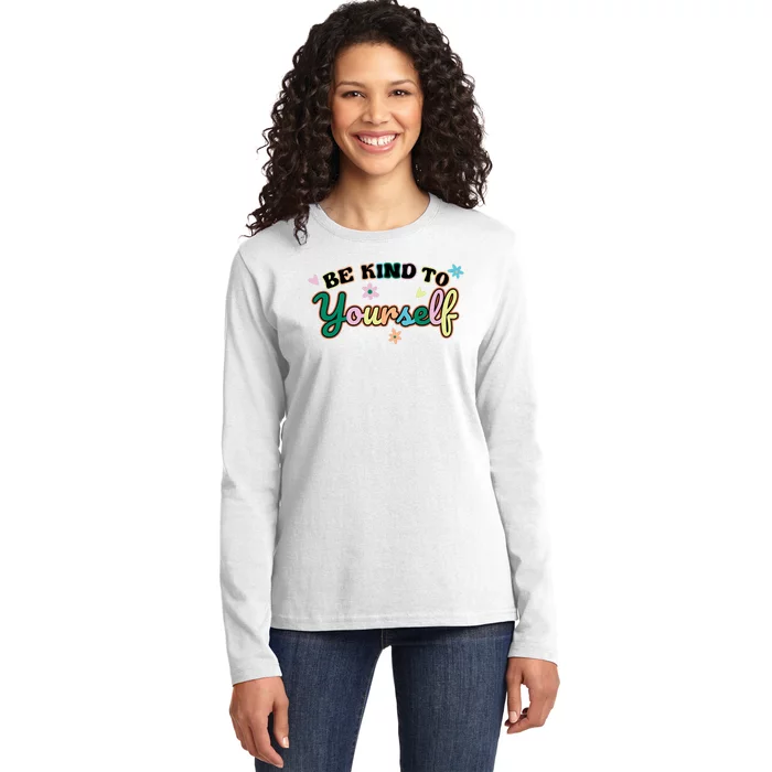 Be Kind To Yourself Colorful Self Love Ladies Long Sleeve Shirt