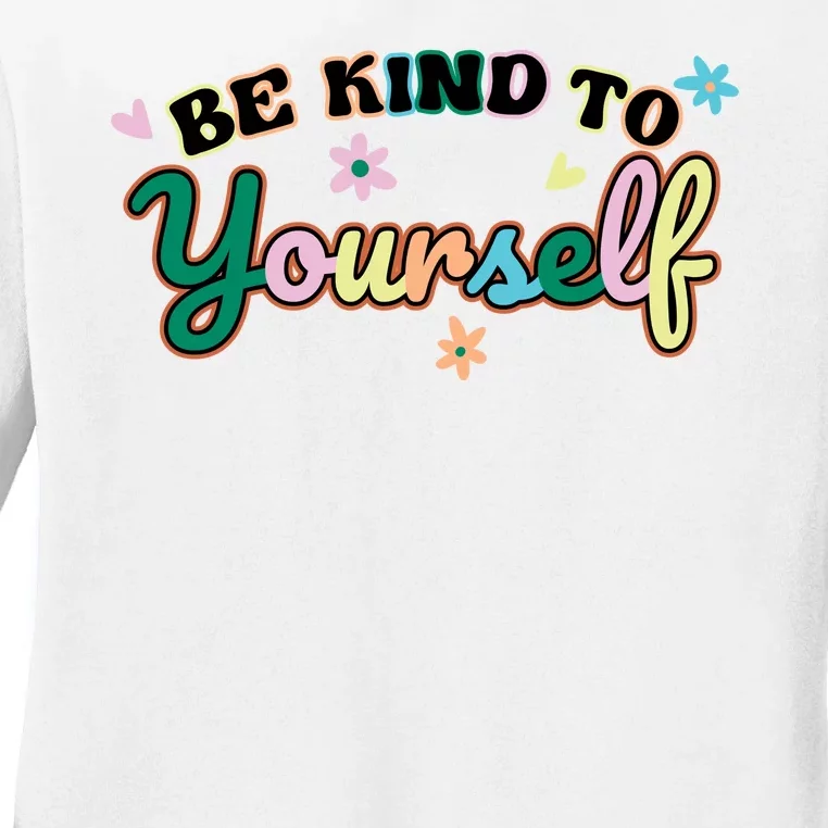 Be Kind To Yourself Colorful Self Love Ladies Long Sleeve Shirt