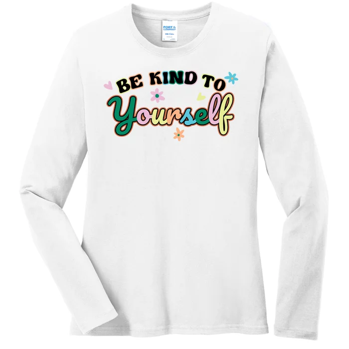 Be Kind To Yourself Colorful Self Love Ladies Long Sleeve Shirt