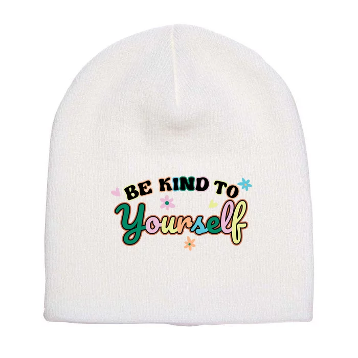 Be Kind To Yourself Colorful Self Love Short Acrylic Beanie