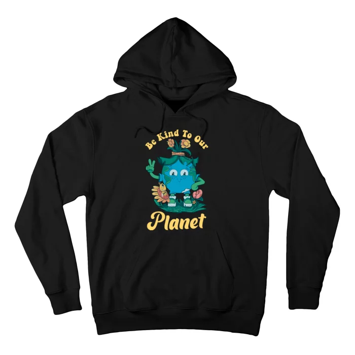 Be Kind To Our Planet Hoodie