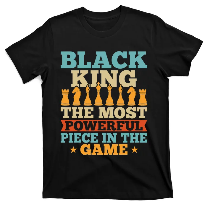 Black King The Most Powerful Piece In The Game T-Shirt