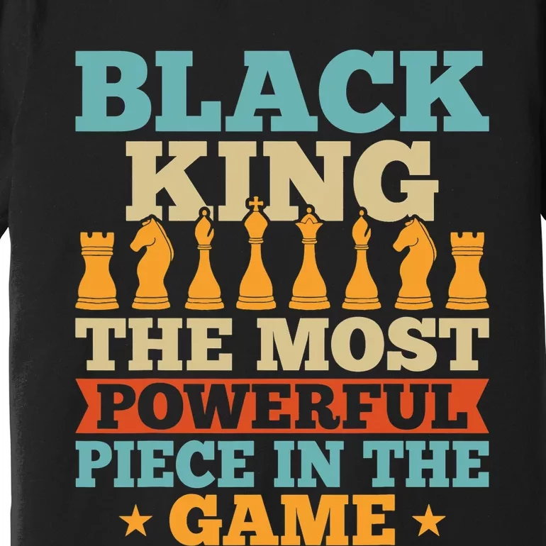 Black King The Most Powerful Piece In The Game Premium T-Shirt