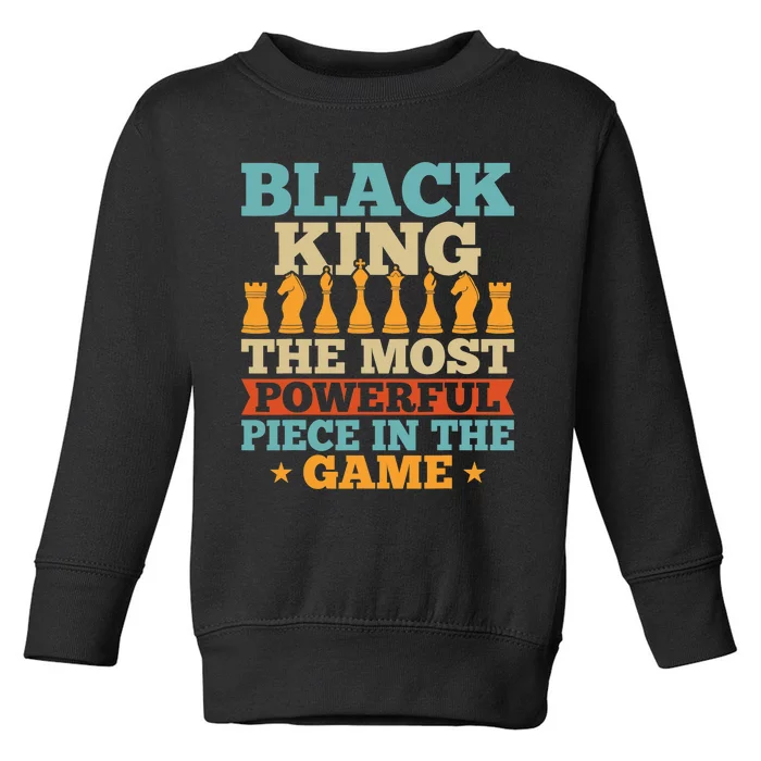 Black King The Most Powerful Piece In The Game Toddler Sweatshirt