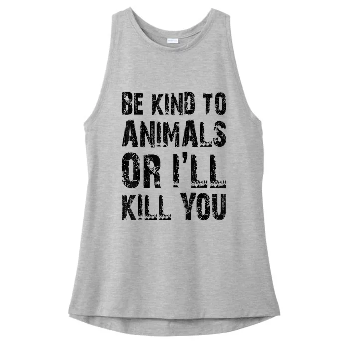 Be Kind To Animals Or I'll Kill You Animal Rights Lover Ladies Tri-Blend Wicking Tank