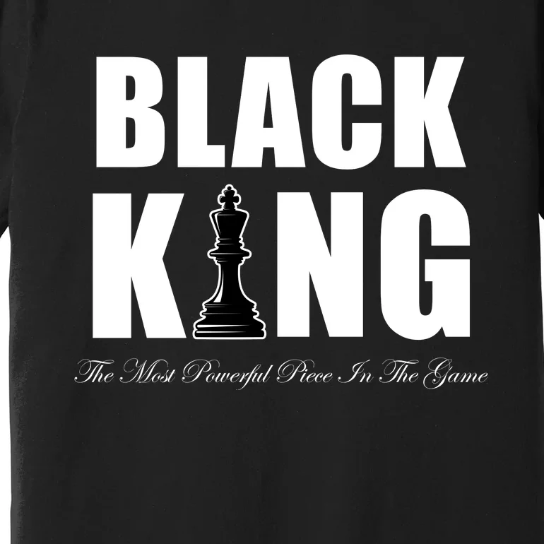 Black King The Most Powerful Piece In The Game African Pride Premium T-Shirt